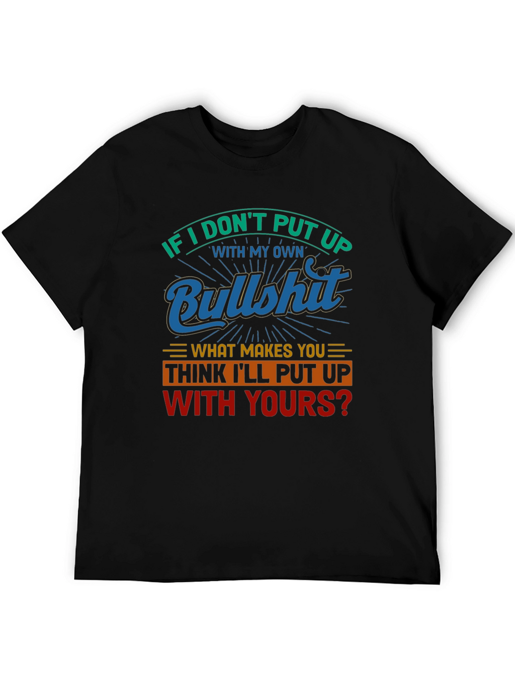 Funny Bullshit T-Shirt - Sarcastic Statement Tee