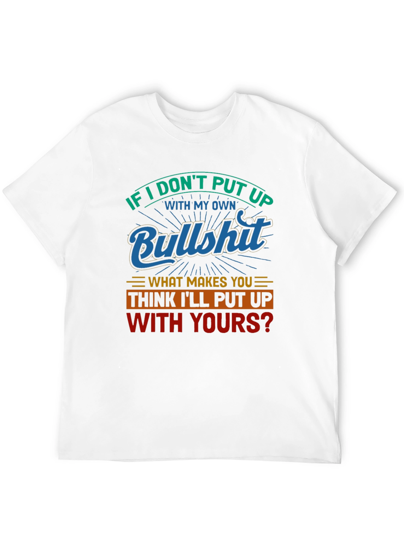 Funny Bullshit T-Shirt - Sarcastic Statement Tee