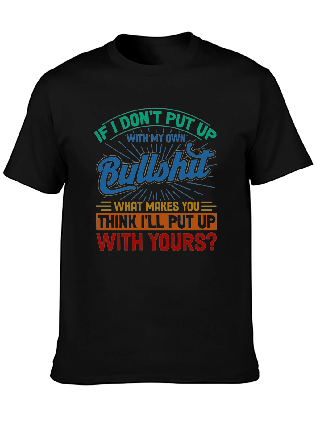 Funny Bullshit T-Shirt - Sarcastic Statement Tee