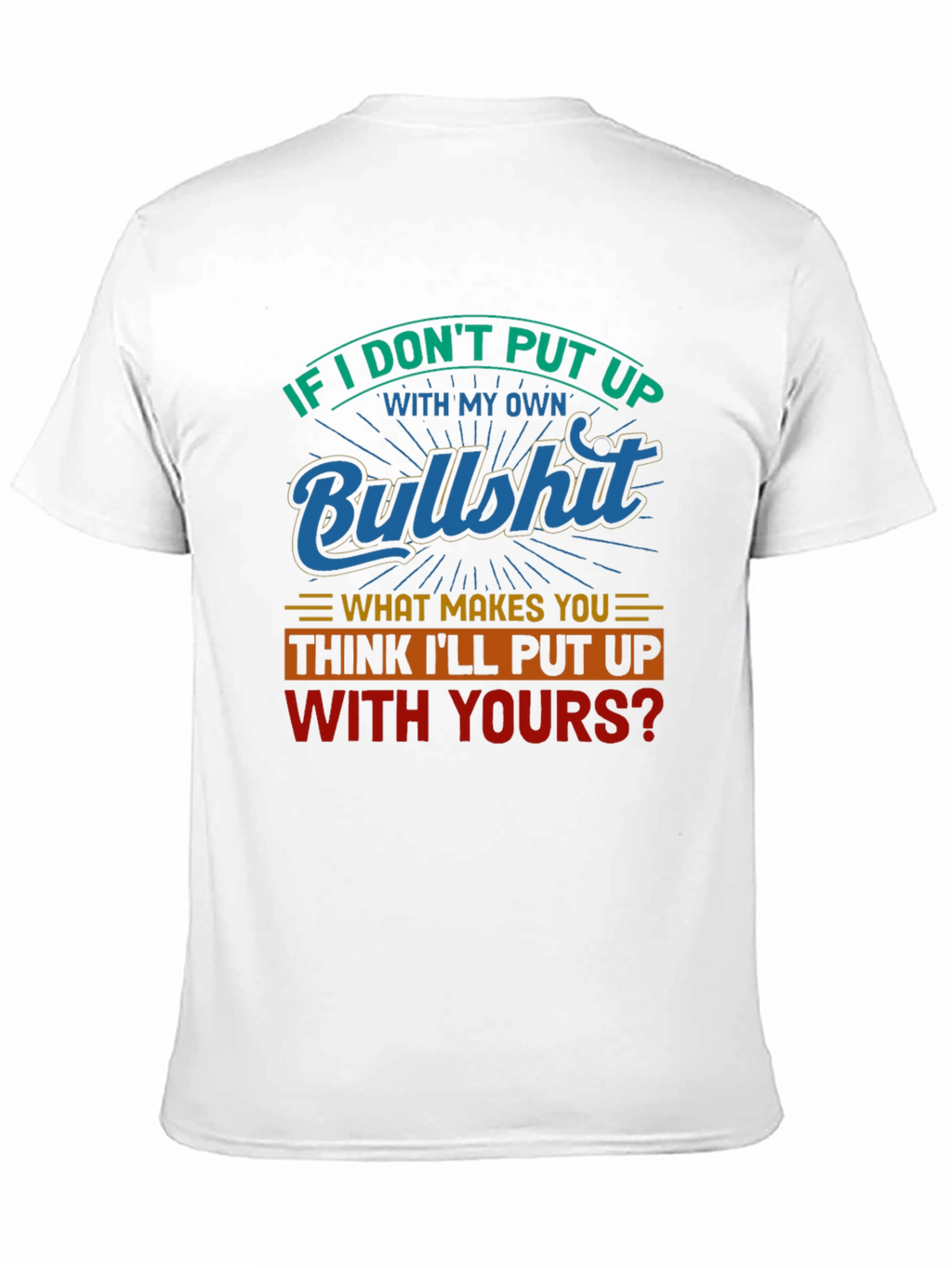 Funny Bullshit T-Shirt - Sarcastic Statement Tee