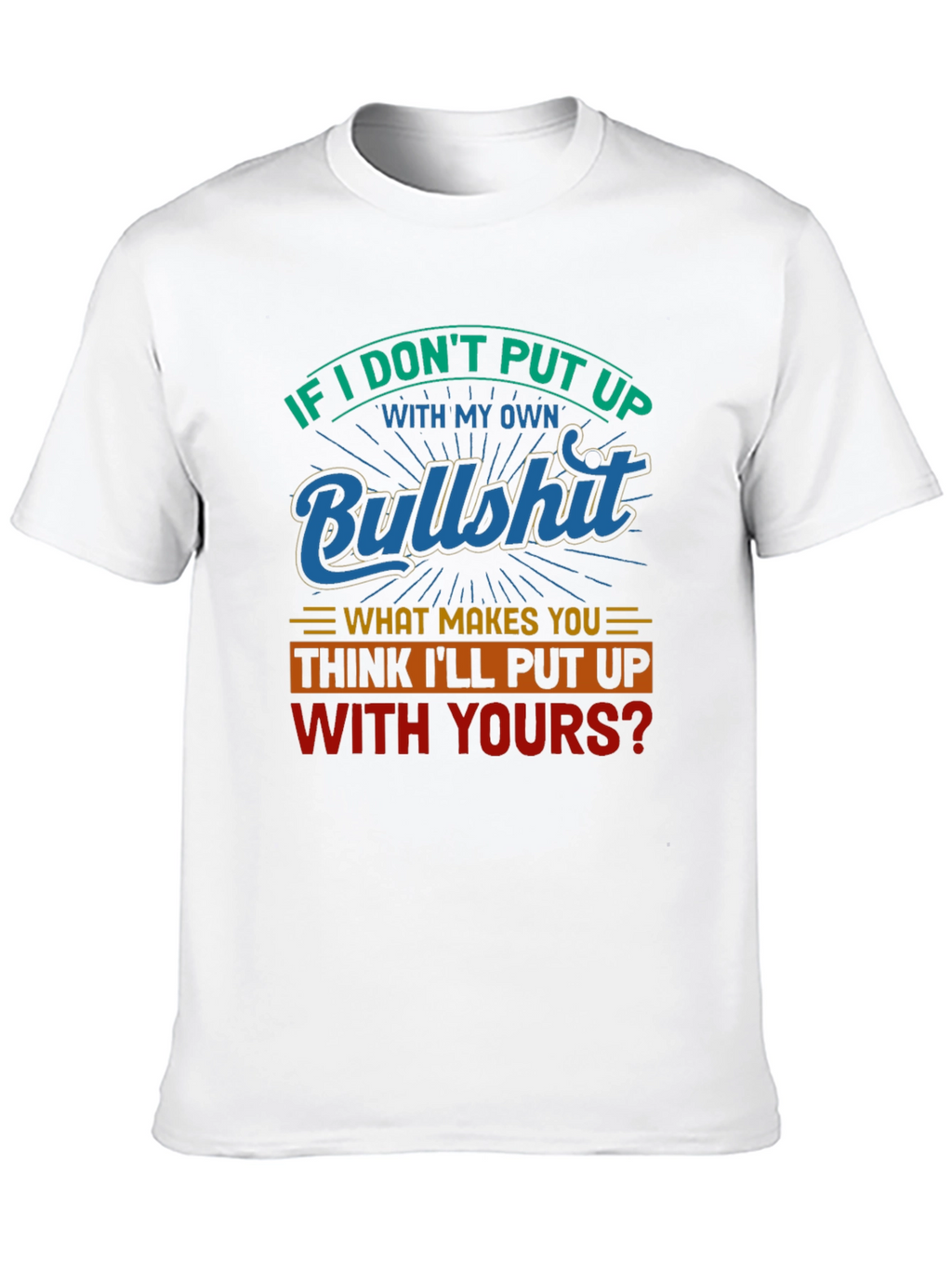Funny Bullshit T-Shirt - Sarcastic Statement Tee