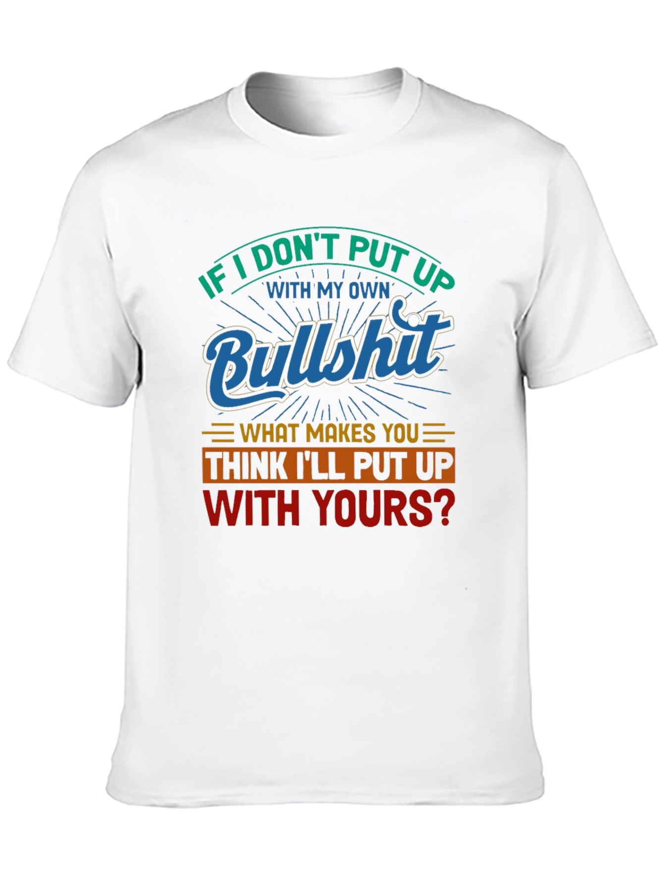 Funny Bullshit T-Shirt - Sarcastic Statement Tee