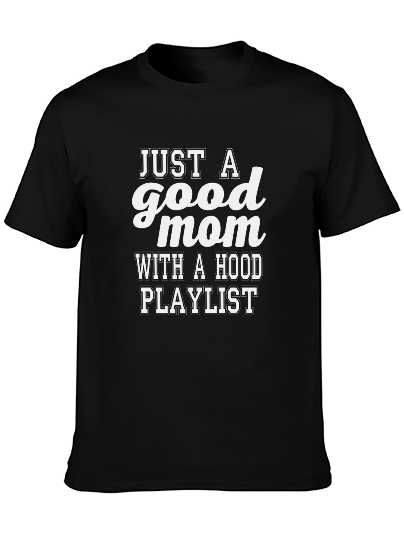 Just a Good Mom With a Hood Playlist Graphic Tee