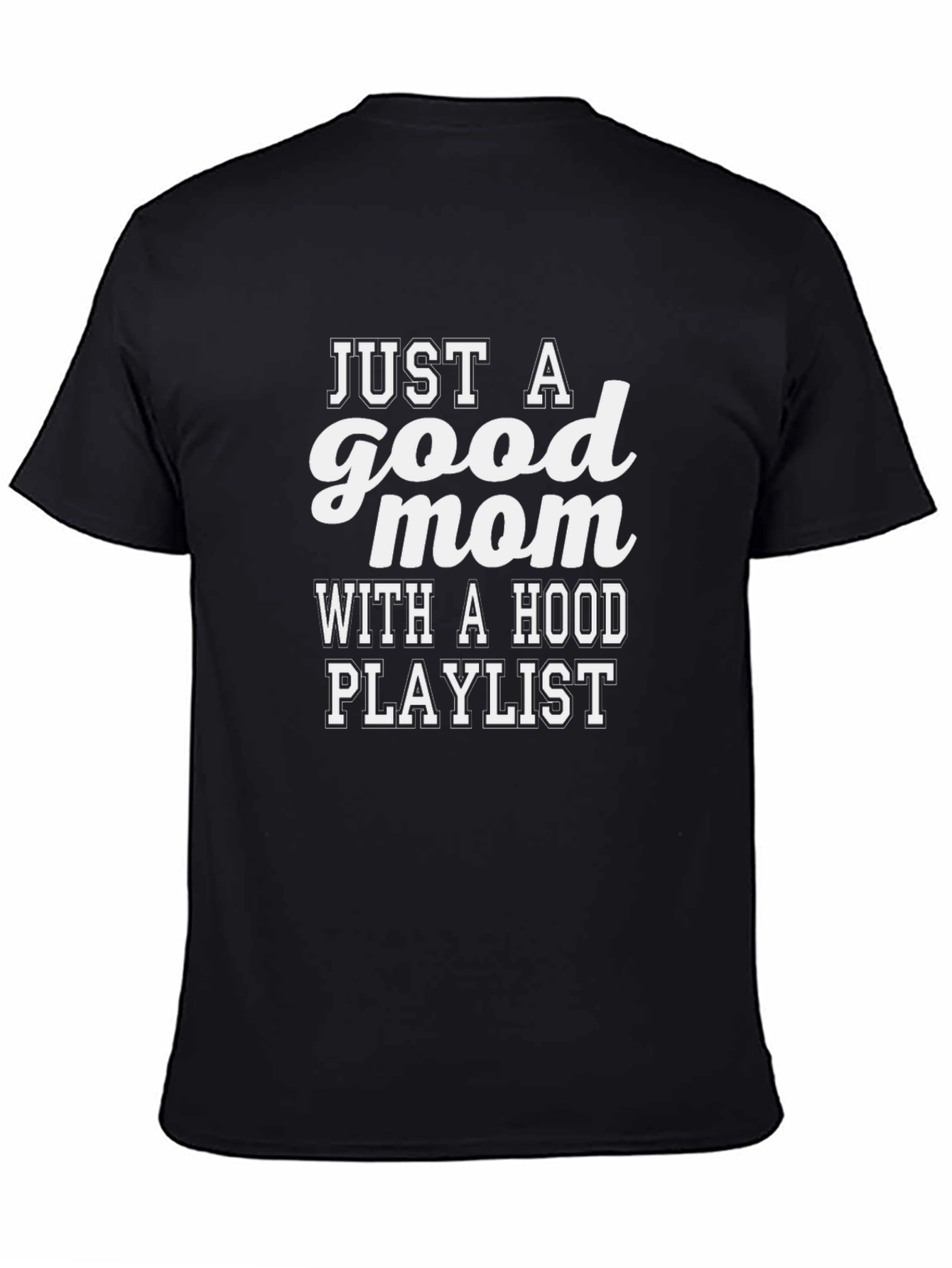 Just a Good Mom With a Hood Playlist Graphic Tee