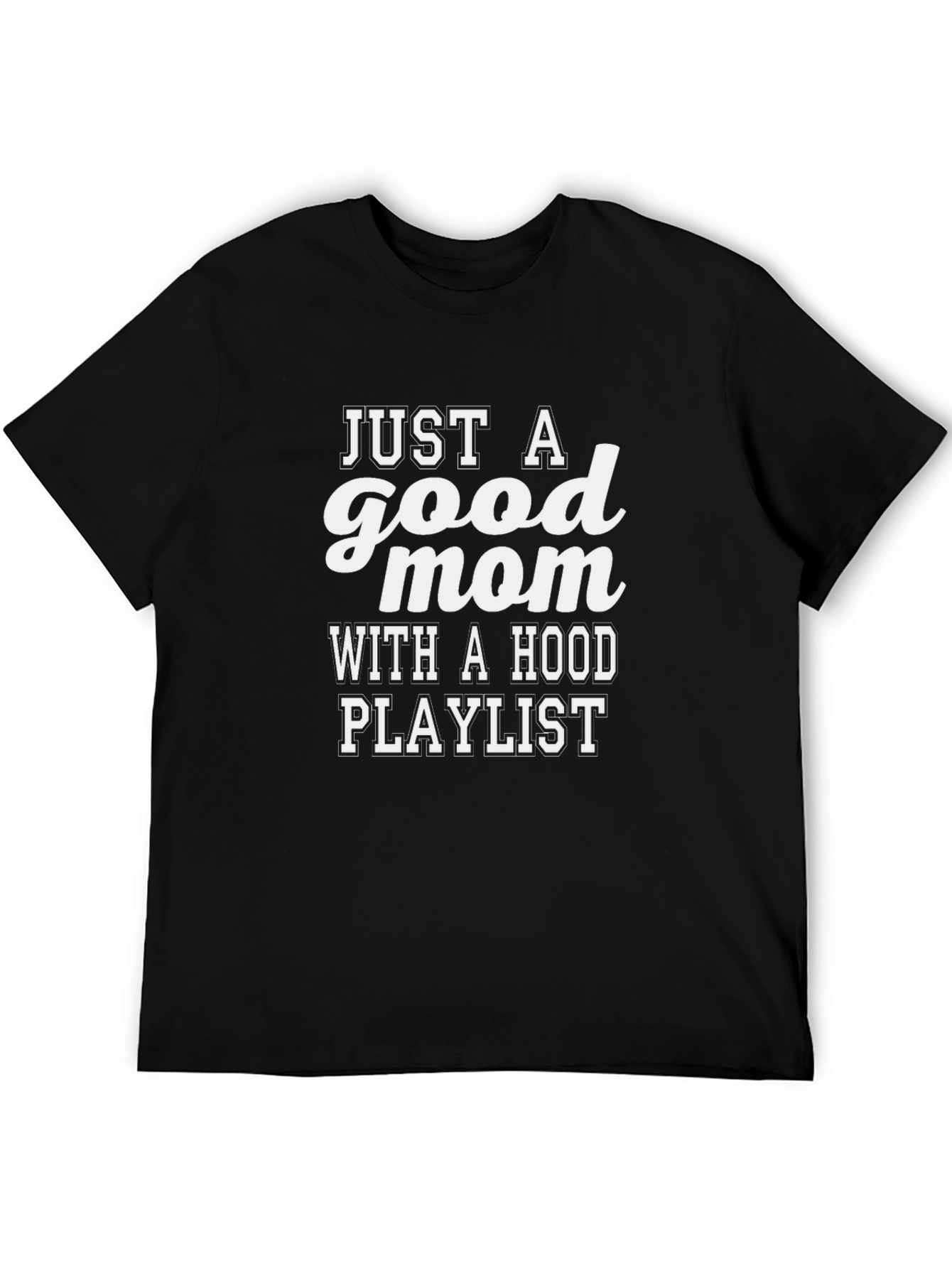 Just a Good Mom With a Hood Playlist Graphic Tee