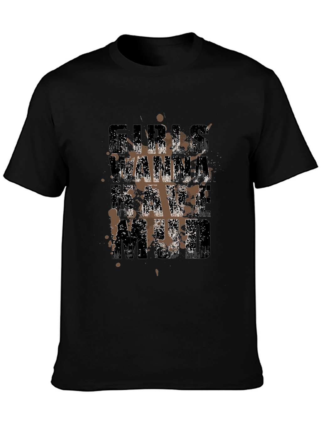 Girls Wanna Have Mud Black T-Shirt