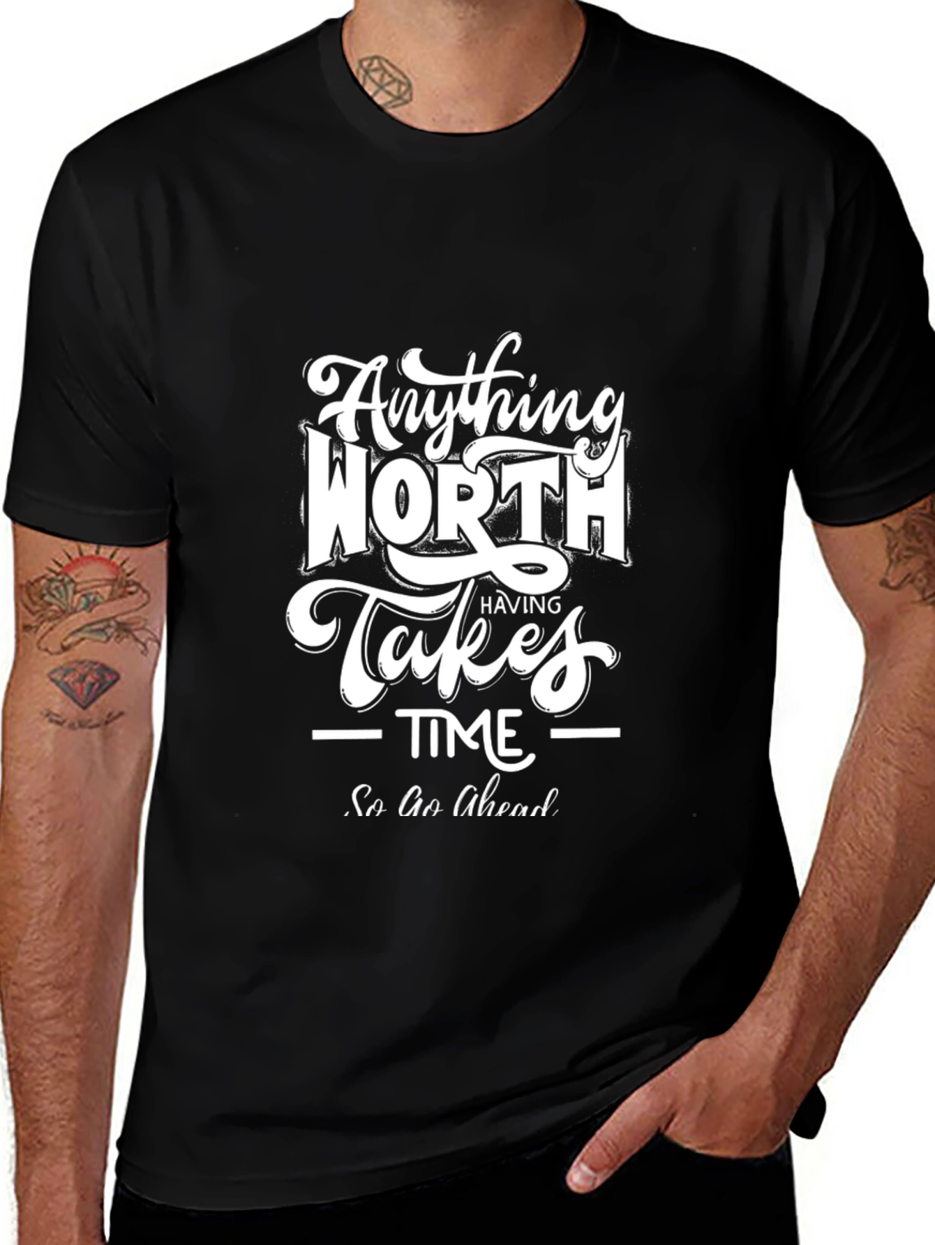 Inspirational Black T-Shirt - Anything Worth Having Takes Time