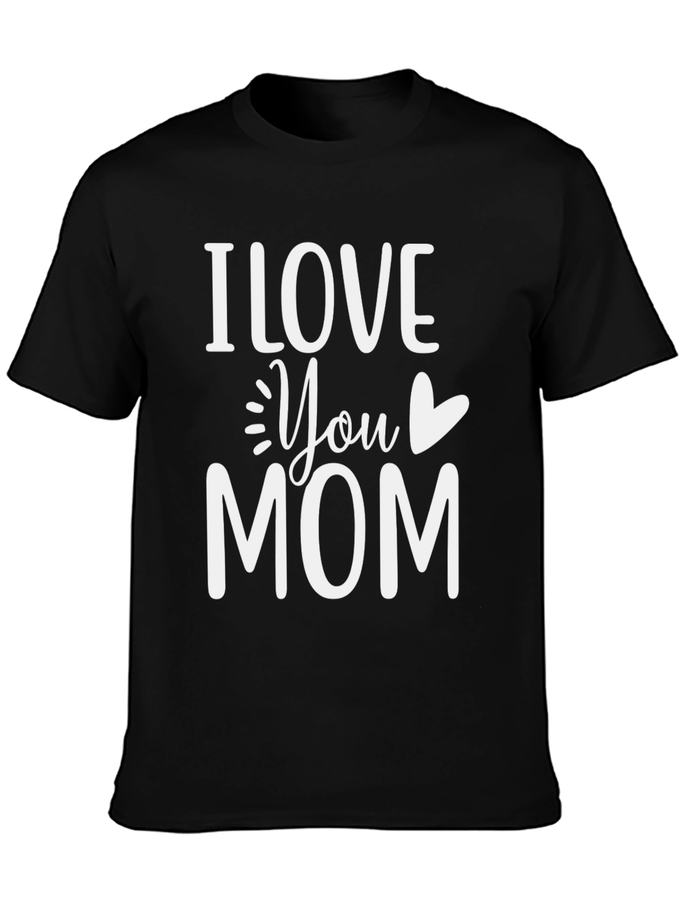 I Love You Mom T-Shirt