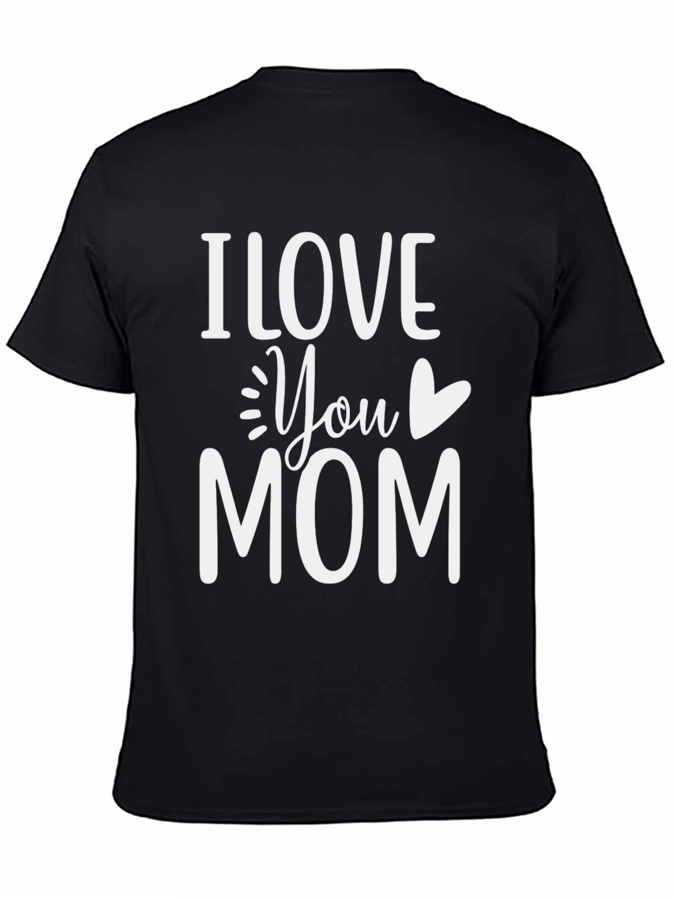 I Love You Mom T-Shirt