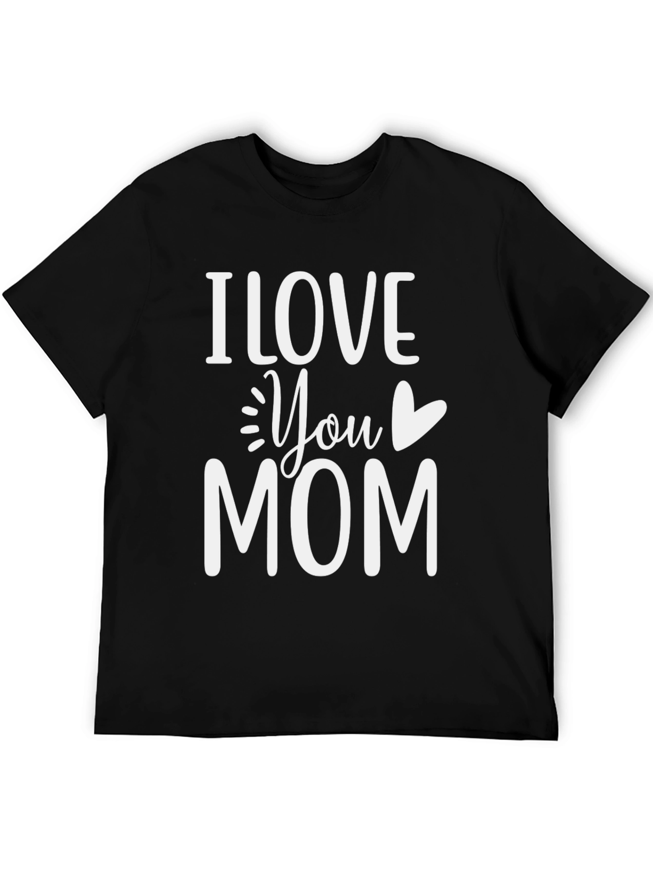 I Love You Mom T-Shirt