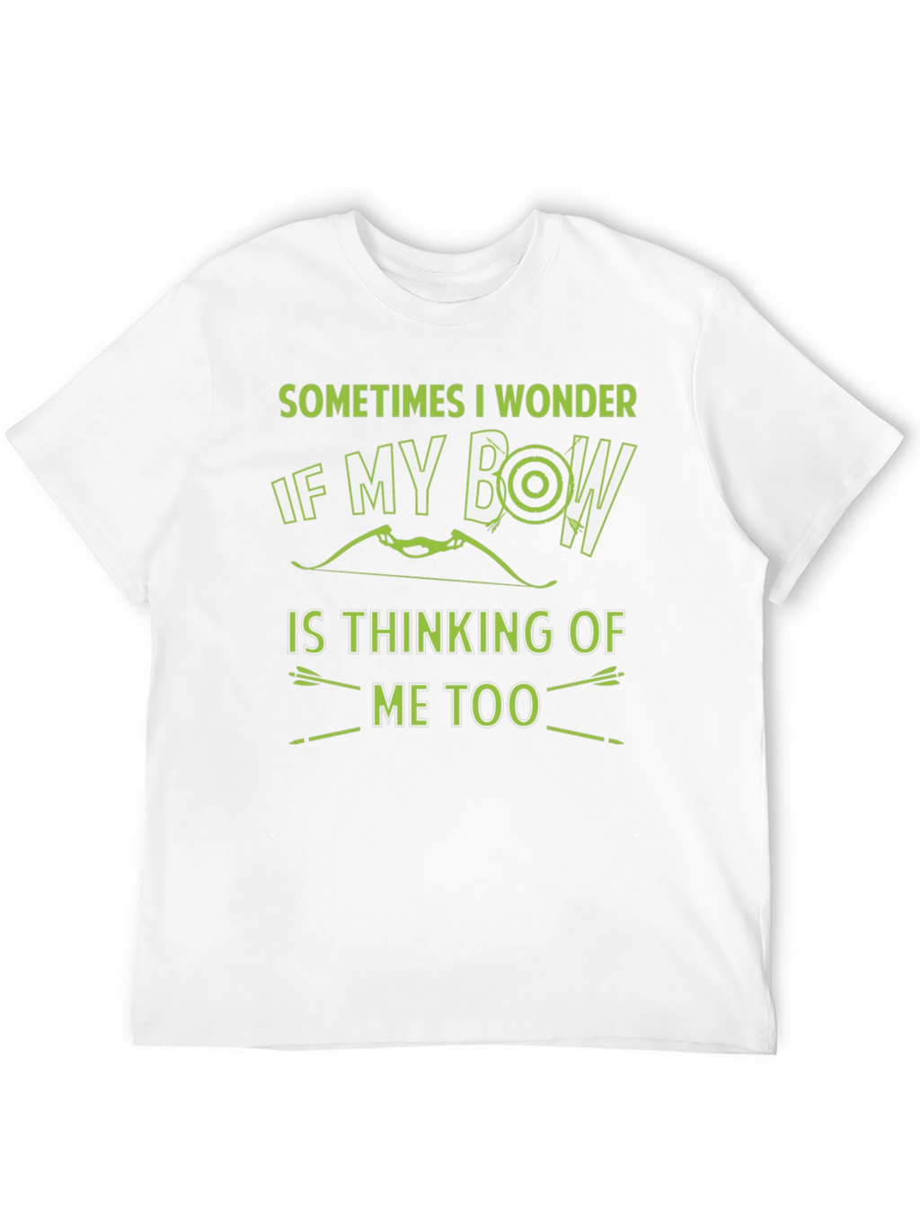 Archery Bow T-Shirt - Sometimes I Wonder