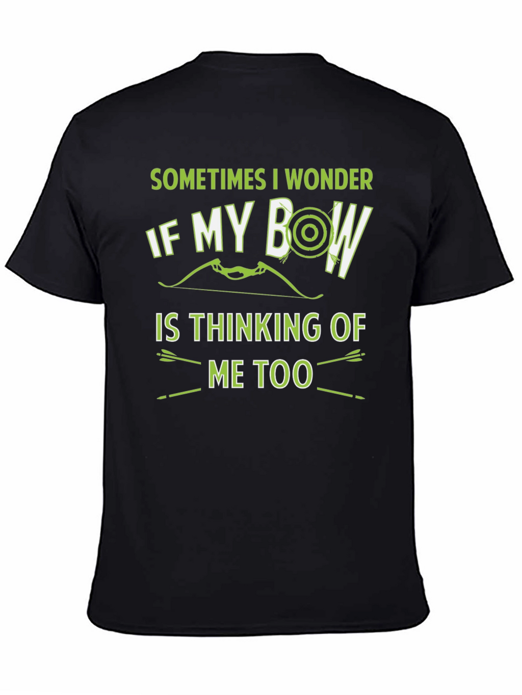 Archery Bow T-Shirt - Sometimes I Wonder