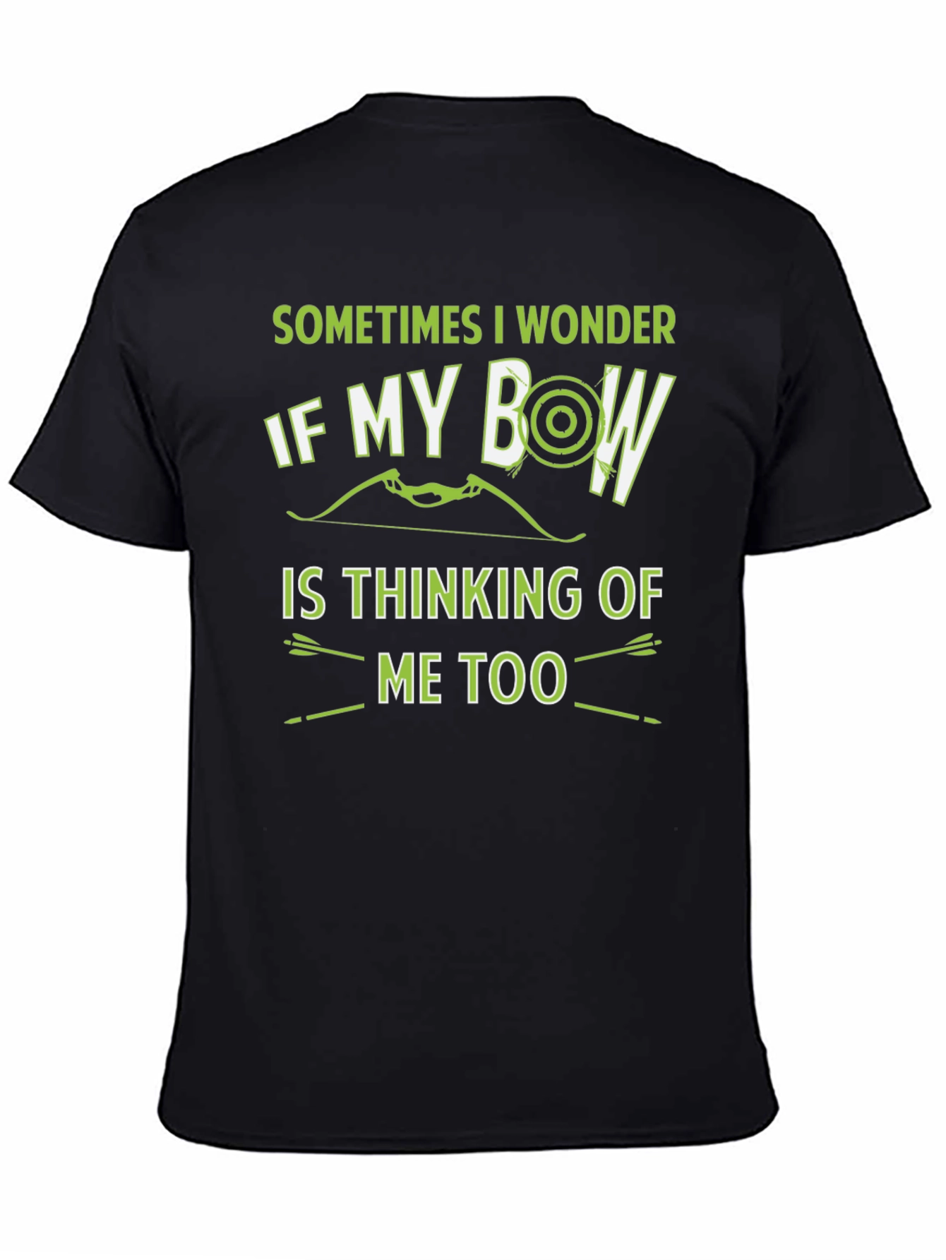 Archery Bow T-Shirt - Sometimes I Wonder