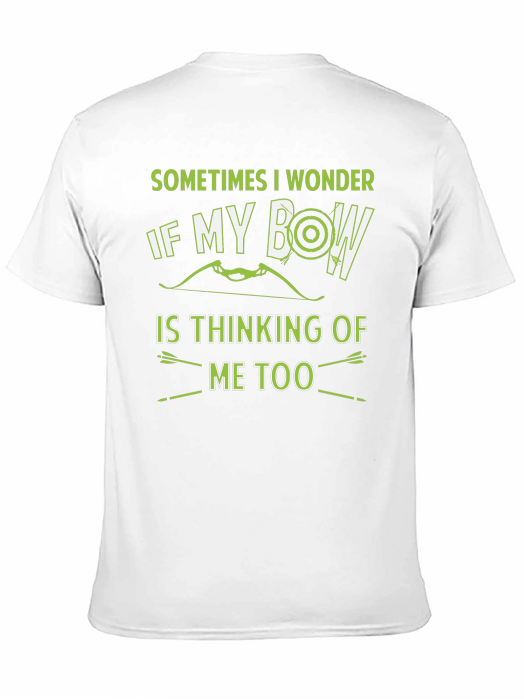 Archery Bow T-Shirt - Sometimes I Wonder
