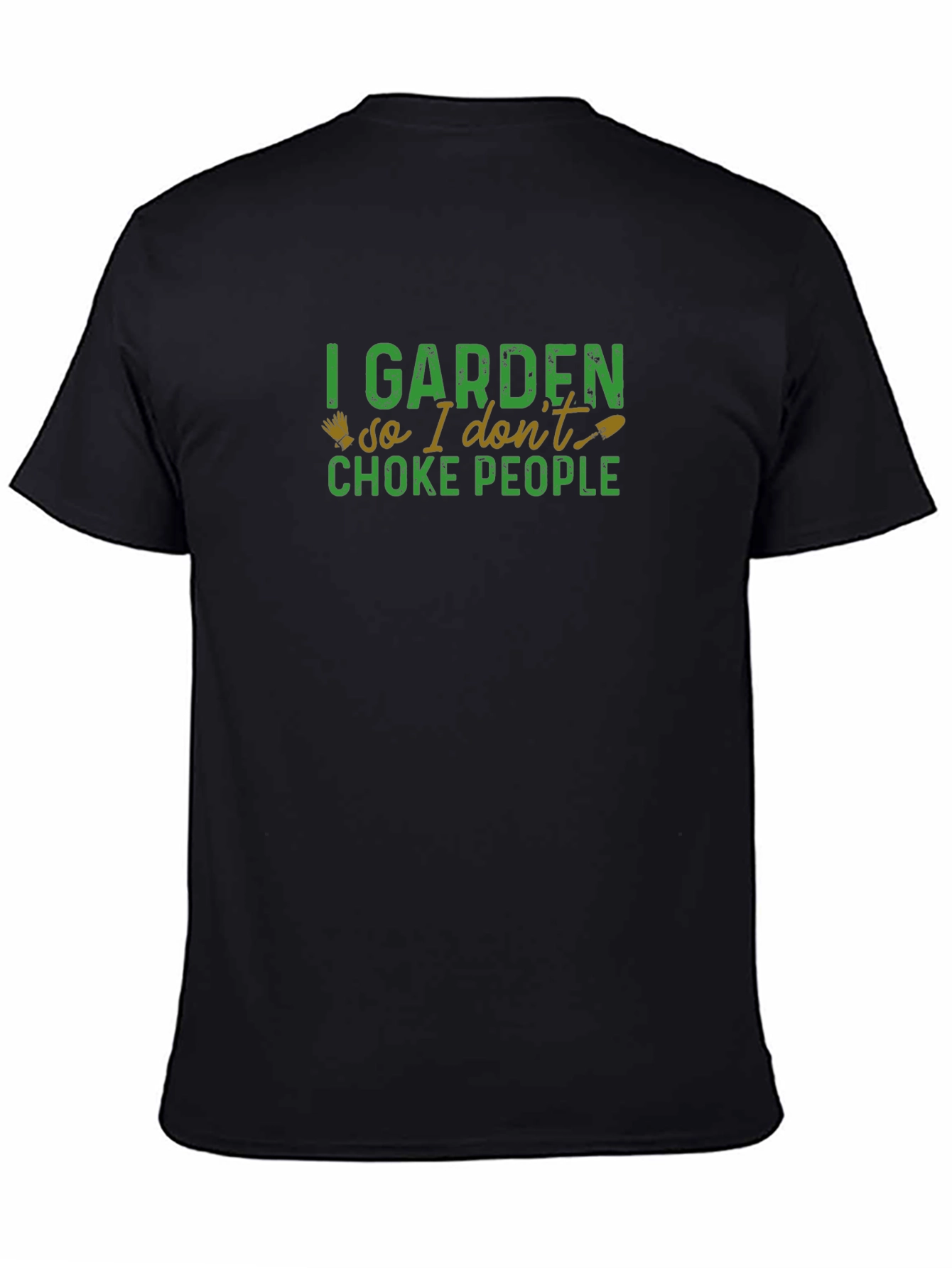 Gardeners Humor T-Shirt: I Garden So I Dont Choke People