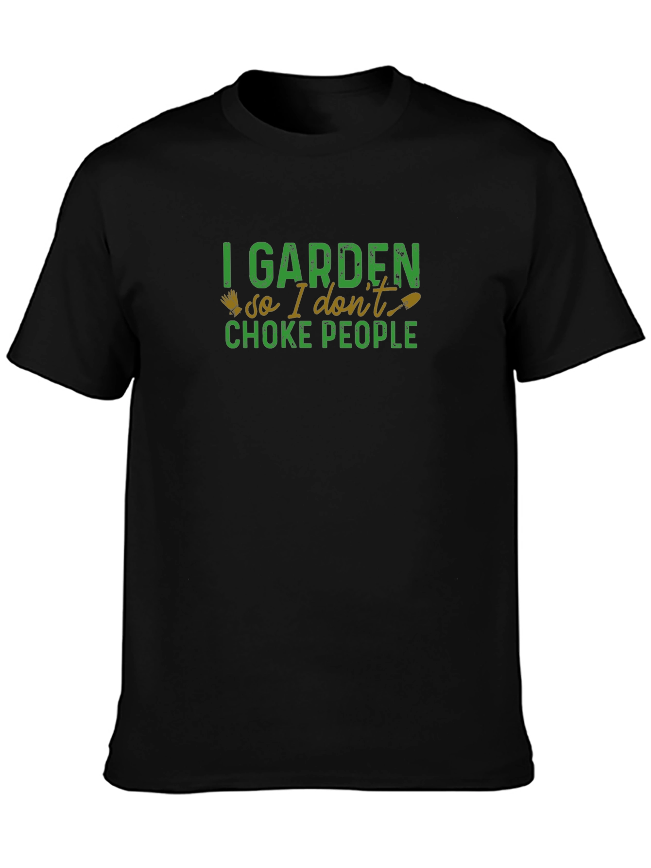 Gardeners Humor T-Shirt: I Garden So I Dont Choke People