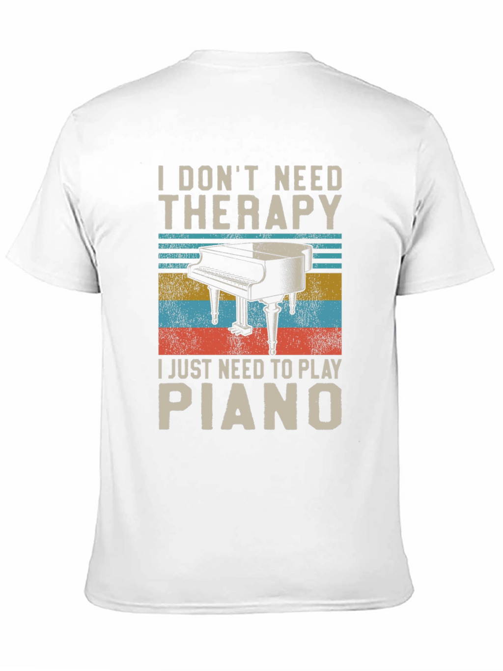 I Dont Need Therapy Piano Player T-Shirt