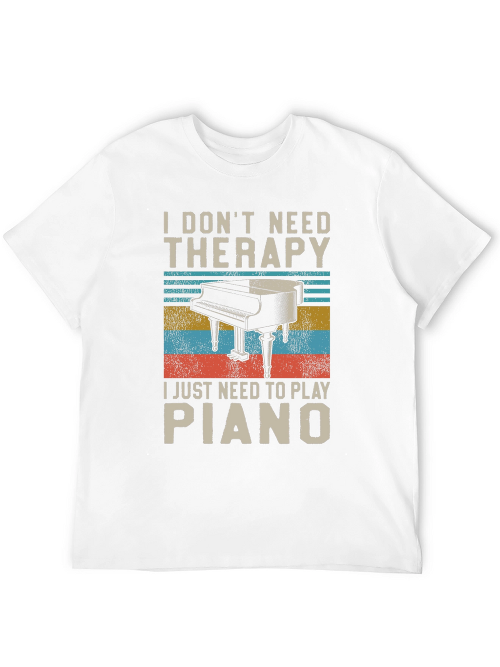 I Dont Need Therapy Piano Player T-Shirt