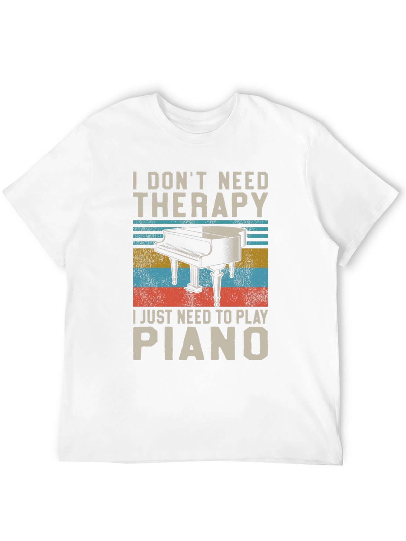 I Dont Need Therapy Piano Player T-Shirt