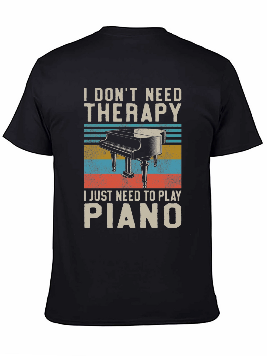 I Dont Need Therapy Piano Player T-Shirt