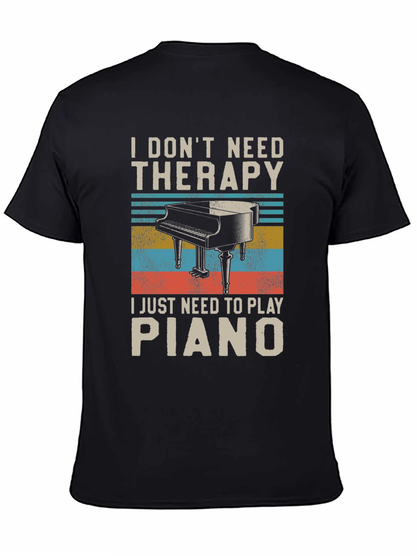 I Dont Need Therapy Piano Player T-Shirt