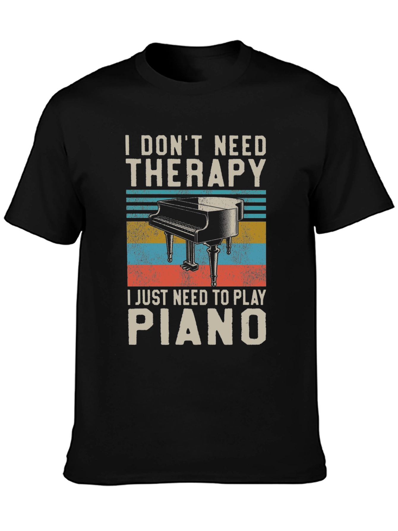 I Dont Need Therapy Piano Player T-Shirt