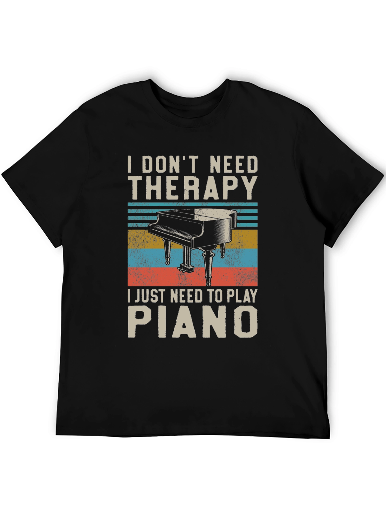I Dont Need Therapy Piano Player T-Shirt