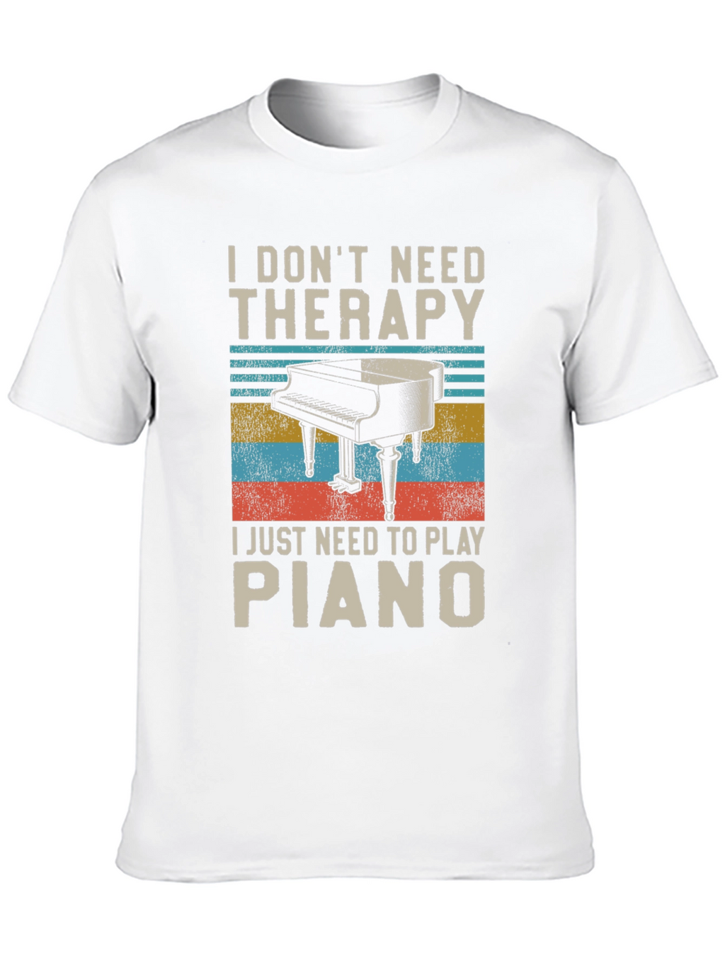 I Dont Need Therapy Piano Player T-Shirt