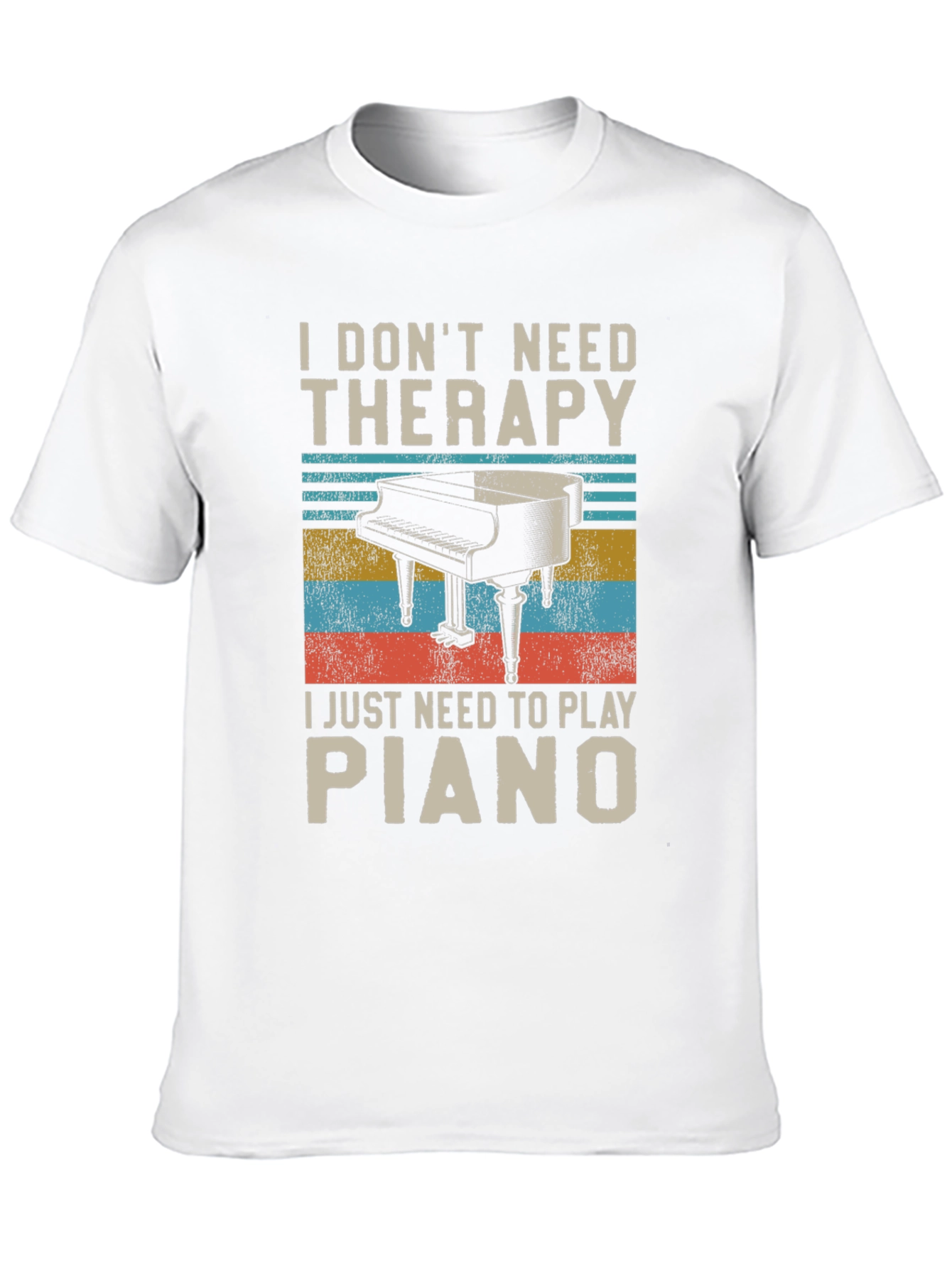 I Dont Need Therapy Piano Player T-Shirt