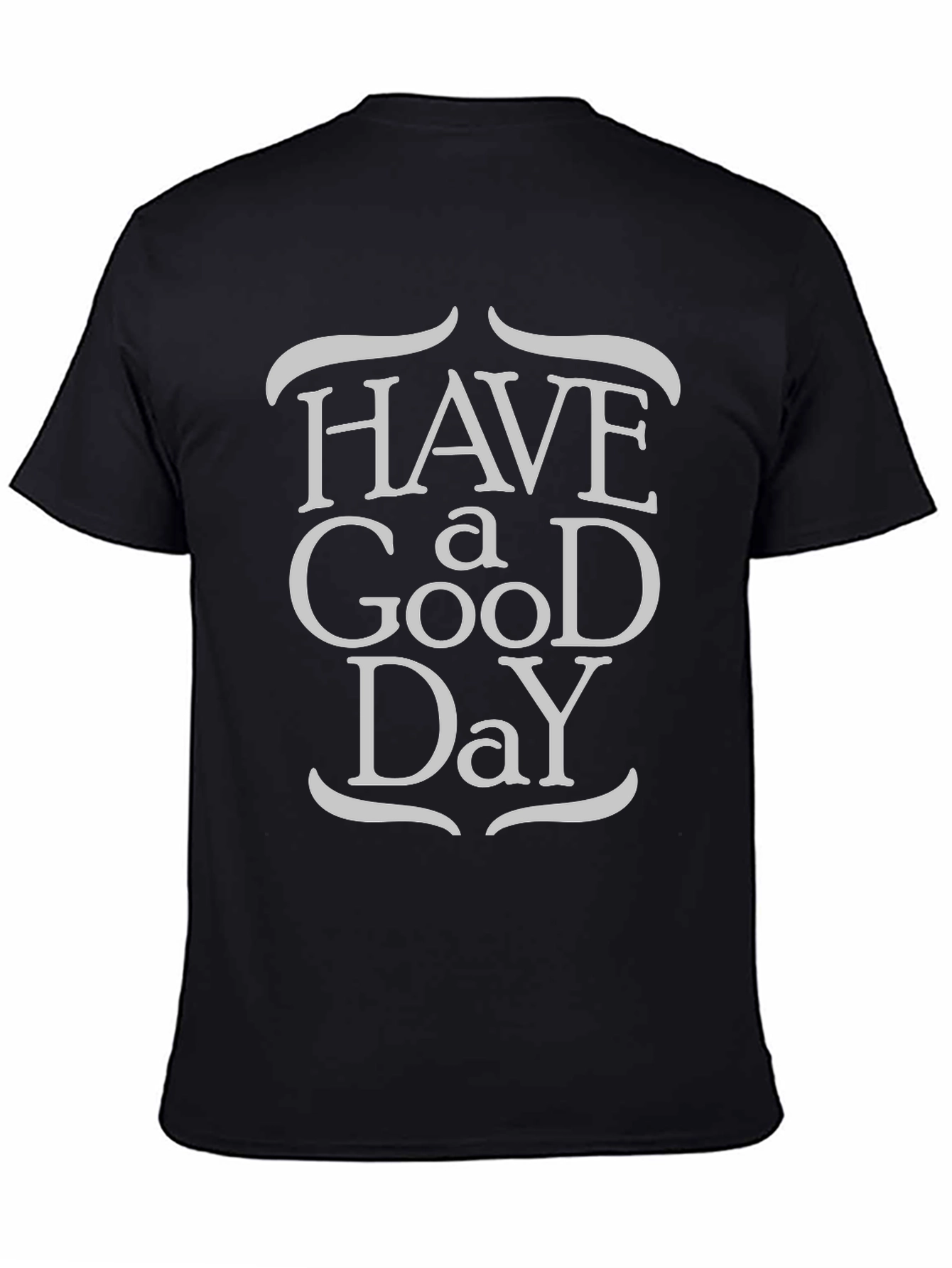 Have a Good Day Graphic Tee - Unisex Casual Shirt
