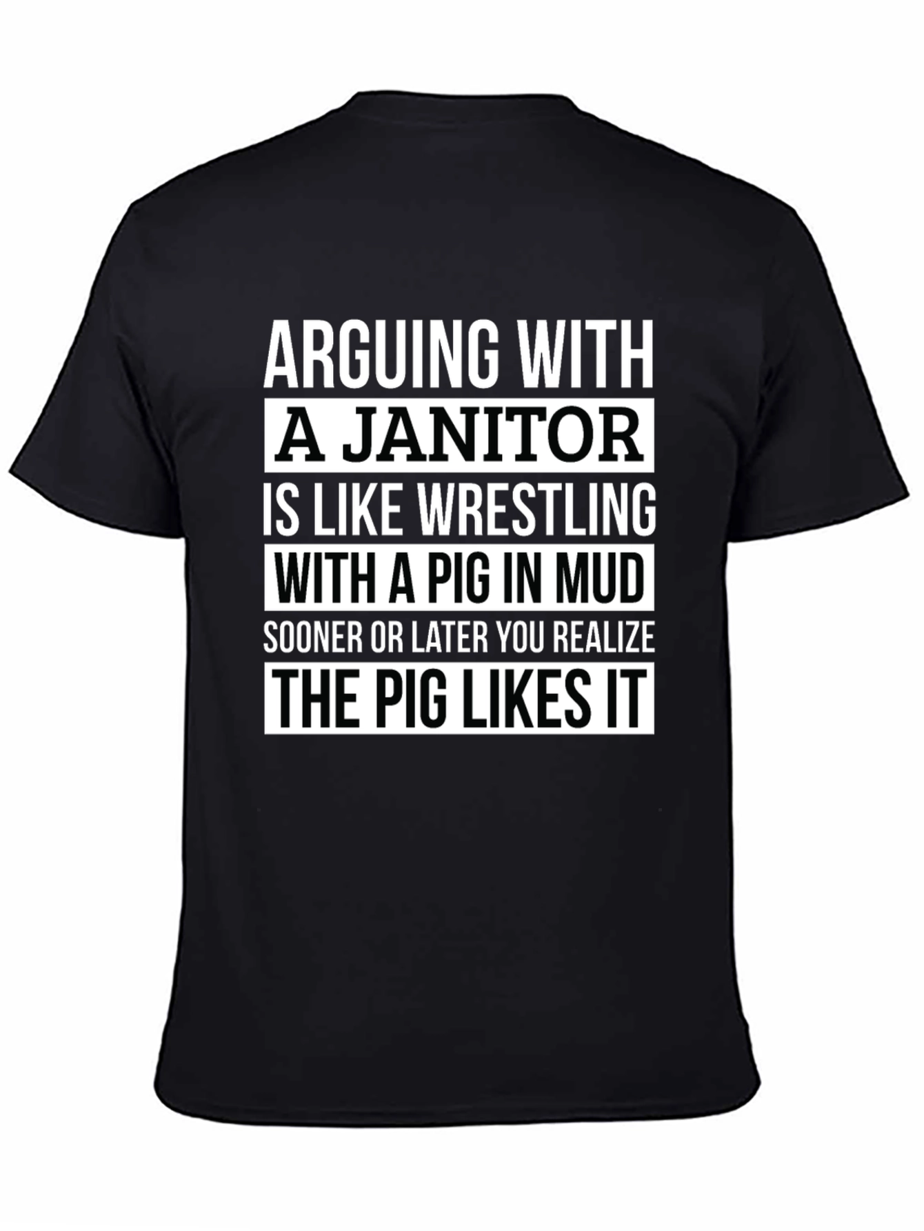 Arguing with a Janitor T-Shirt: Pig in Mud Funny Tee