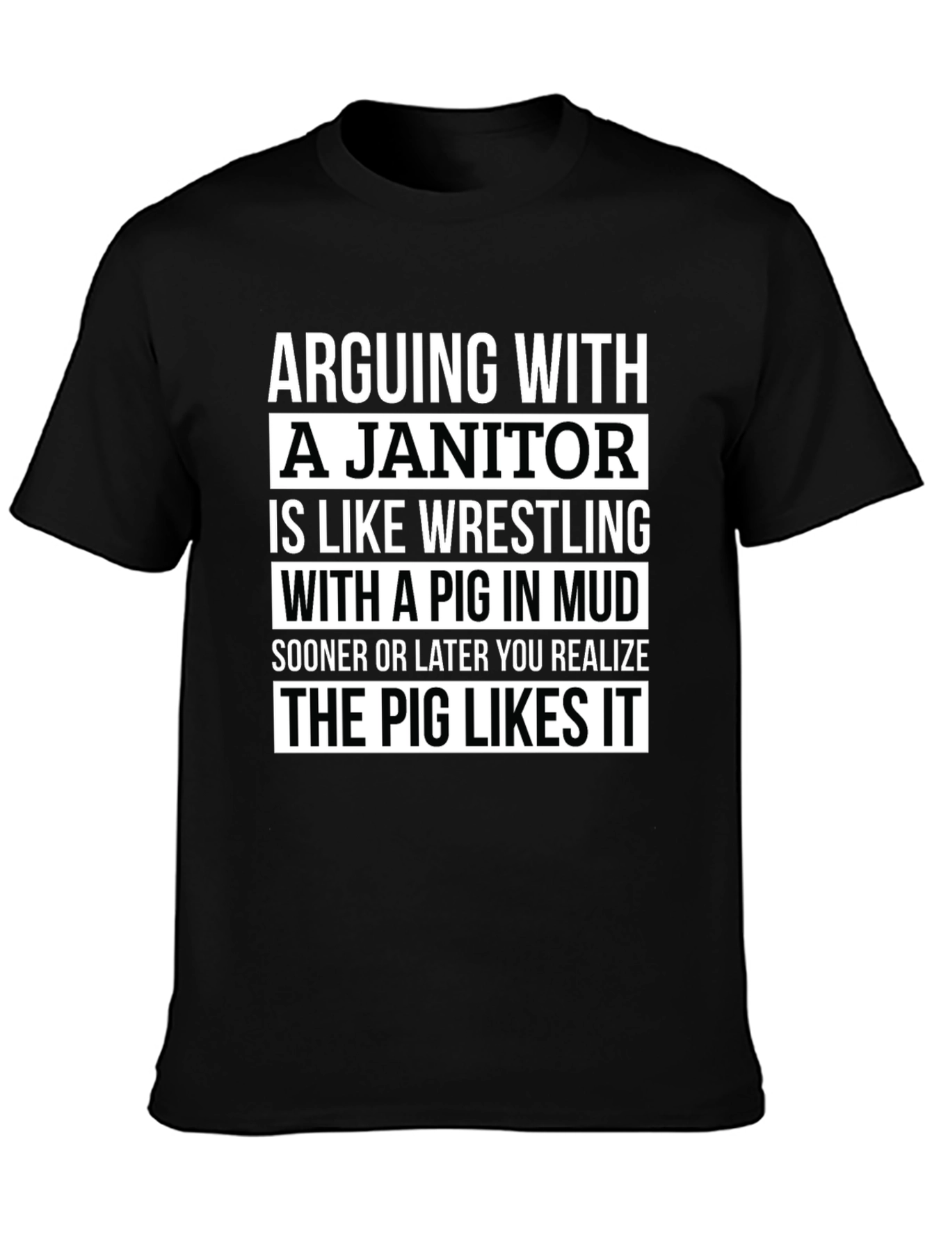 Arguing with a Janitor T-Shirt: Pig in Mud Funny Tee
