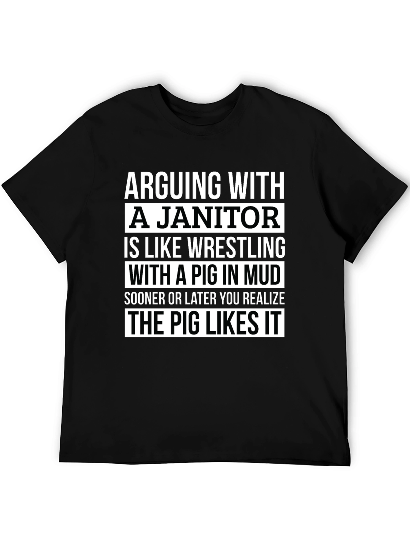 Arguing with a Janitor T-Shirt: Pig in Mud Funny Tee