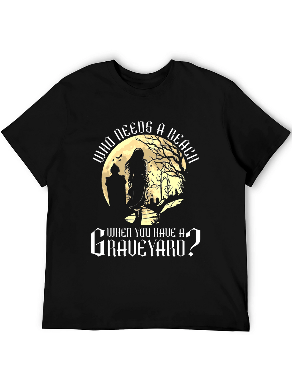Graveyard T-Shirt: Who Needs a Beach?