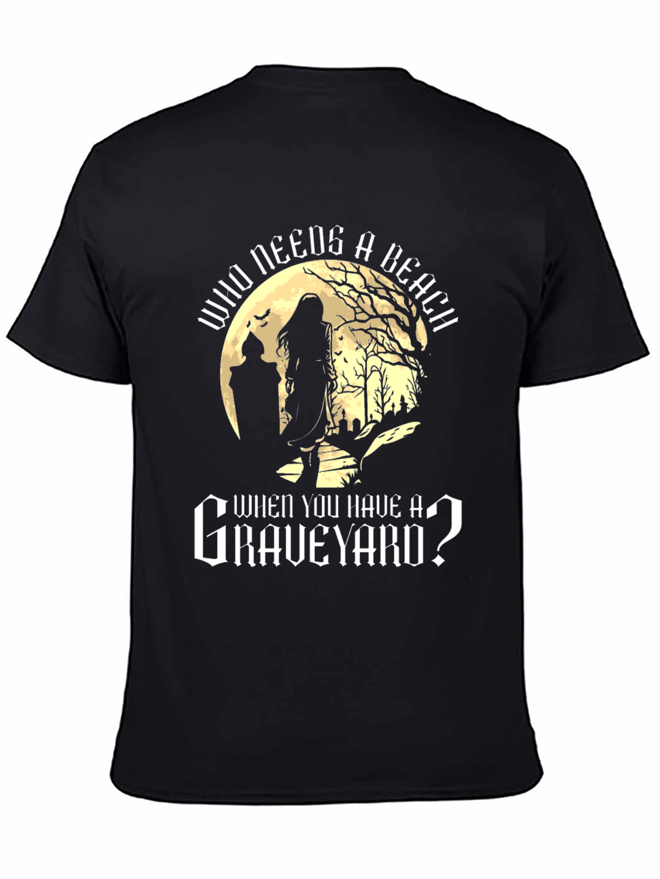 Graveyard T-Shirt: Who Needs a Beach?