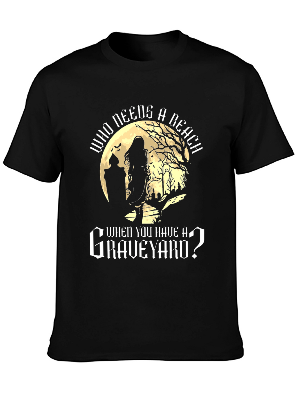Graveyard T-Shirt: Who Needs a Beach?