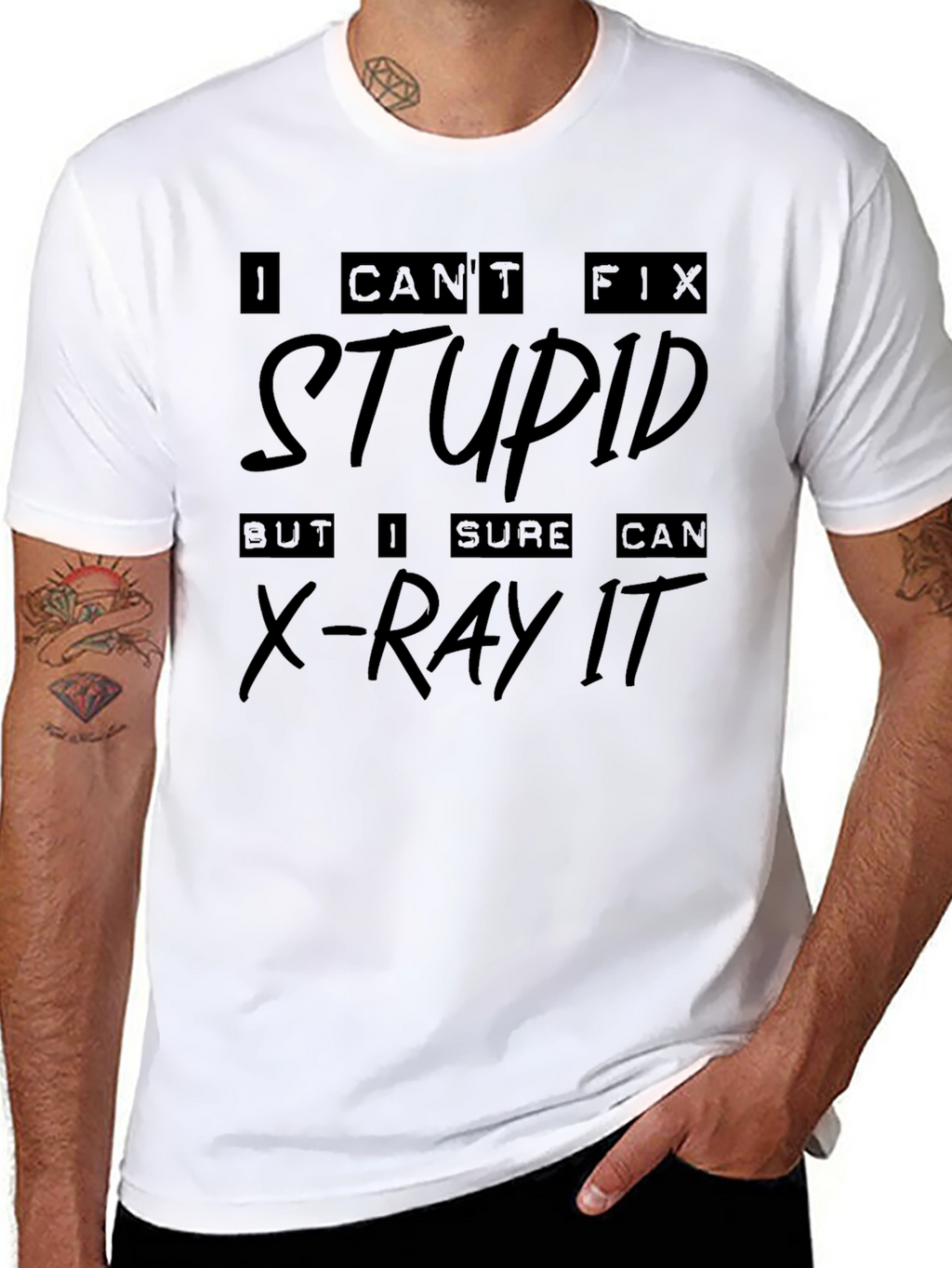 I Cant Fix Stupid X-Ray T-Shirt