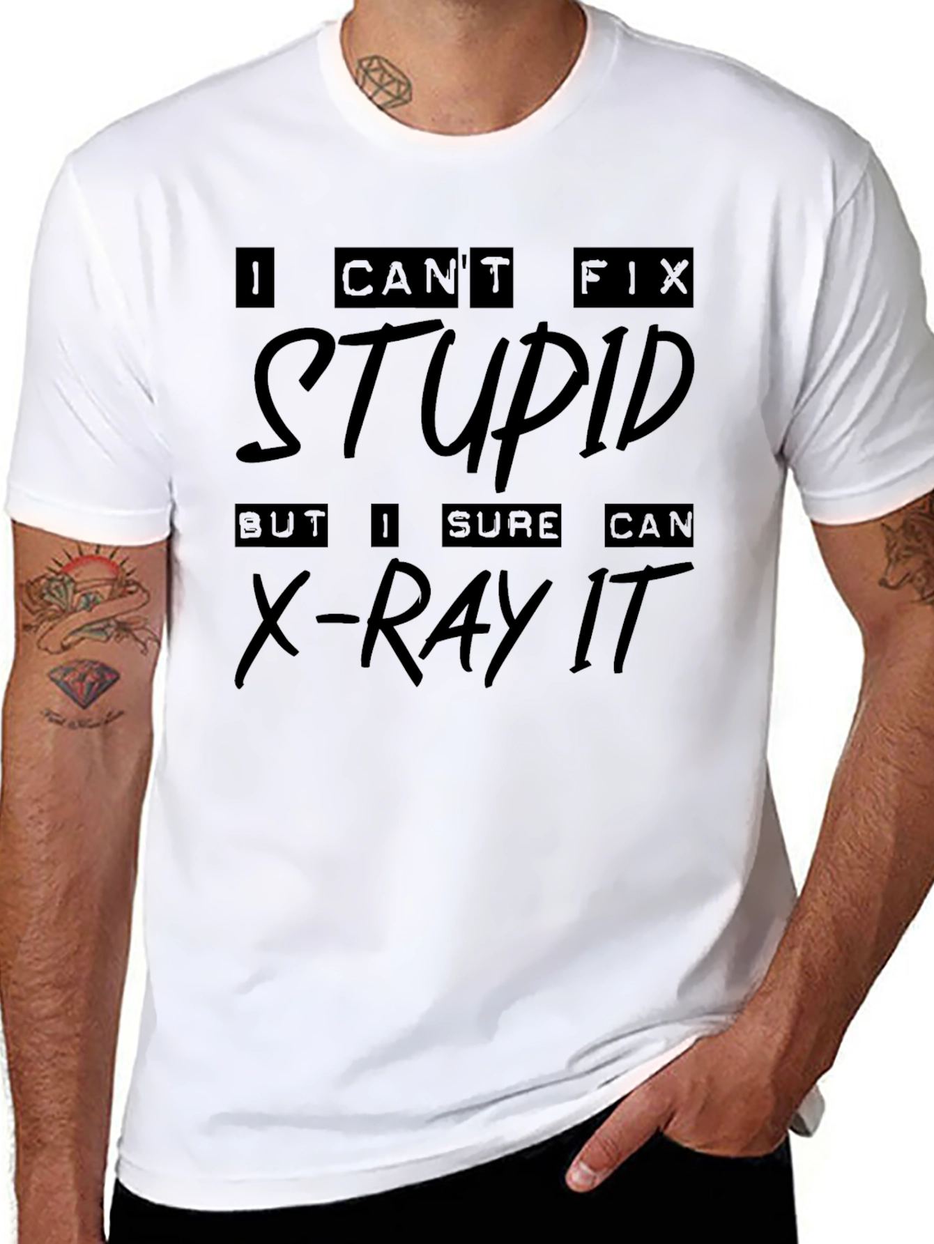 I Cant Fix Stupid X-Ray T-Shirt