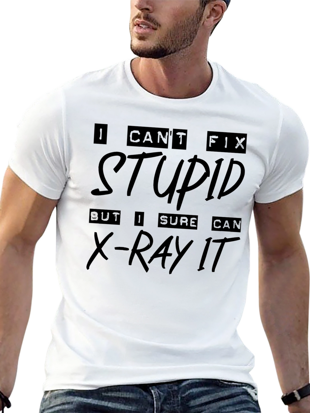 I Cant Fix Stupid X-Ray T-Shirt