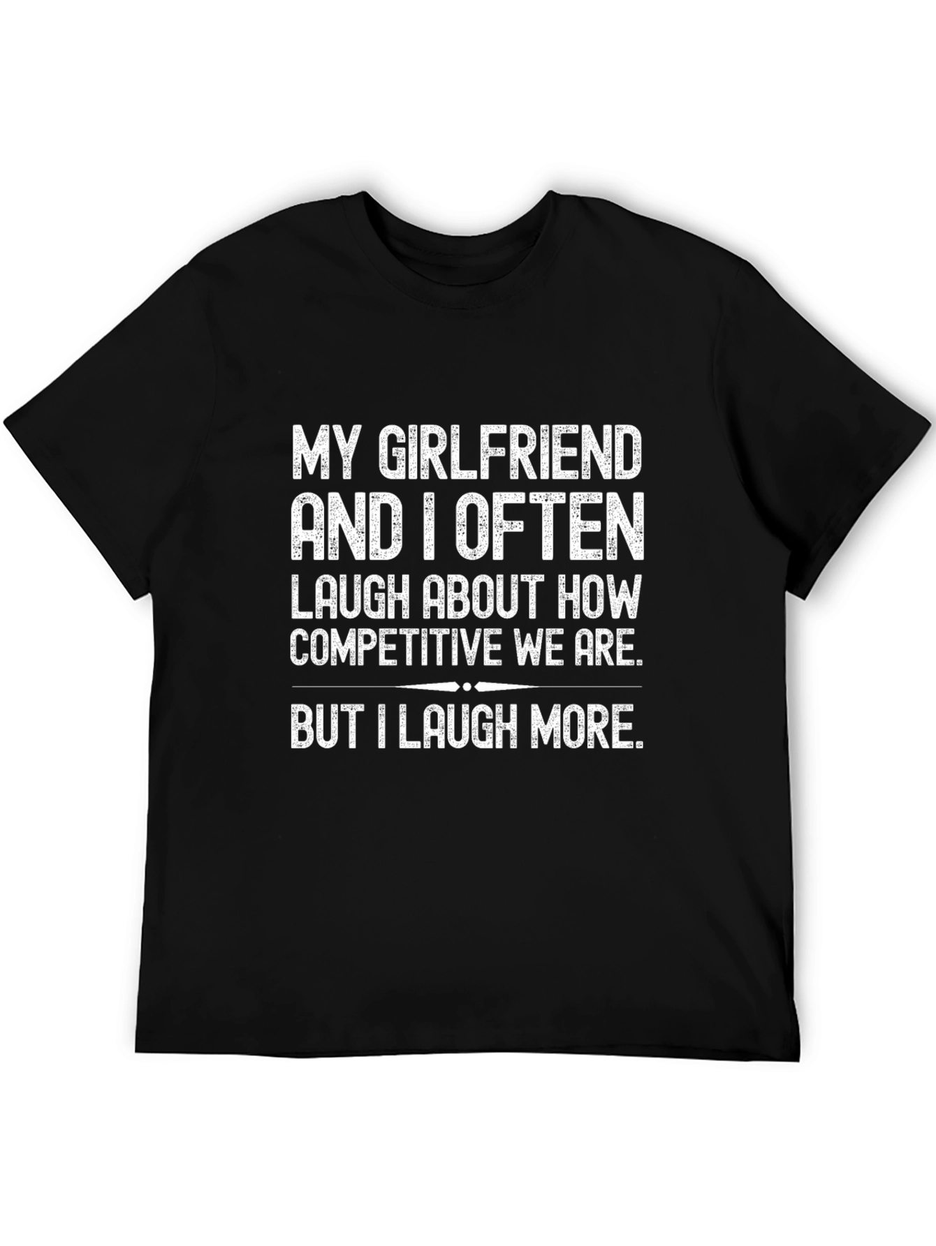 Funny I Laugh More Graphic T-Shirt