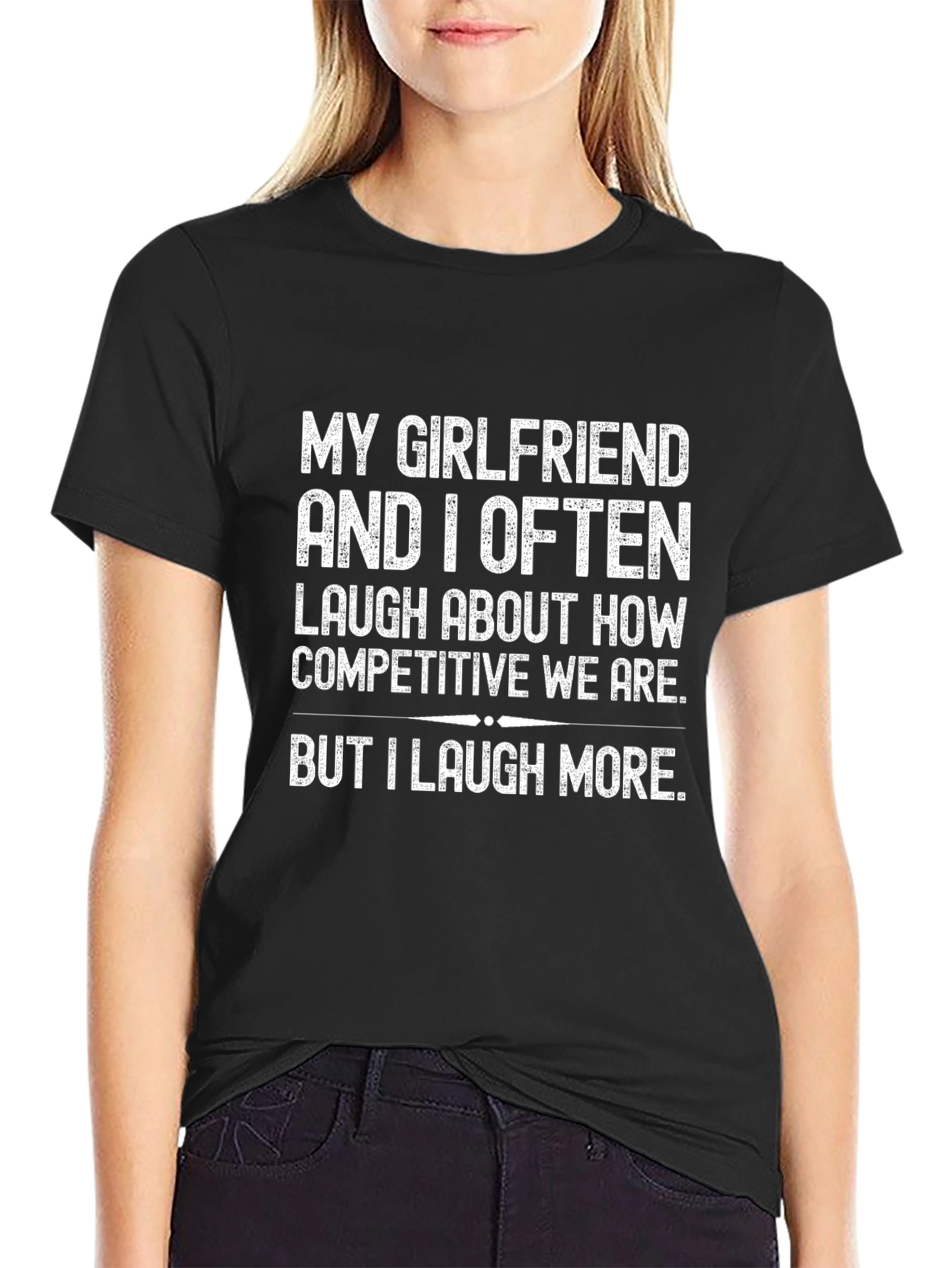 Funny I Laugh More Graphic T-Shirt