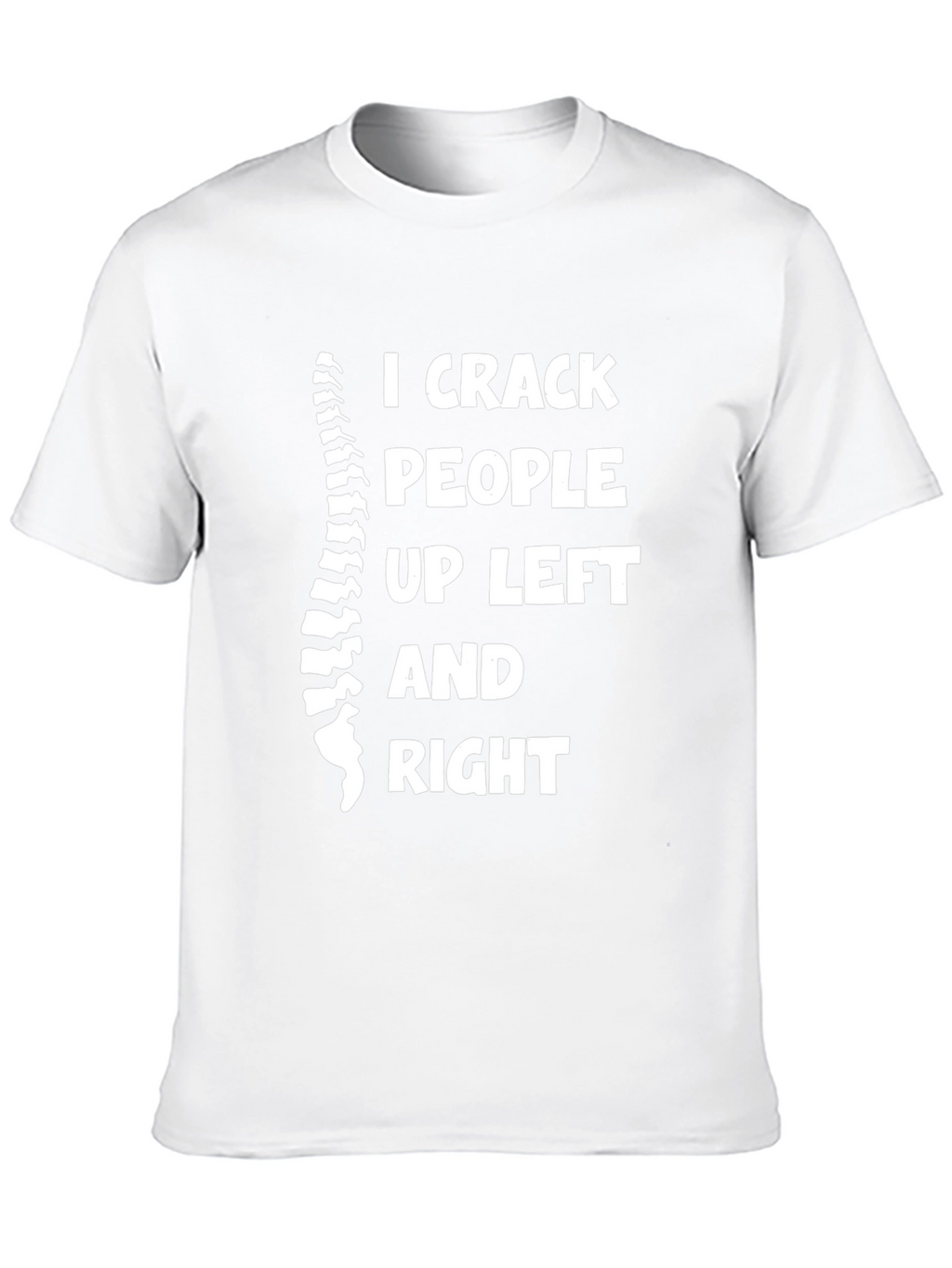 Chiropractor T-Shirt: I Crack People Up