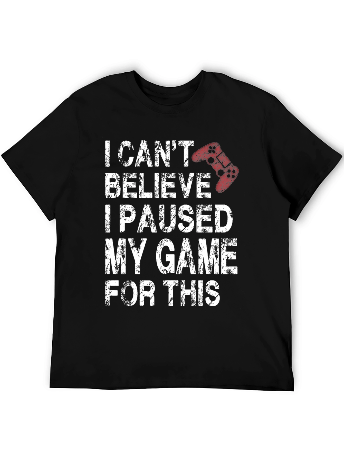 Gamer T-Shirt - I Paused My Game For This