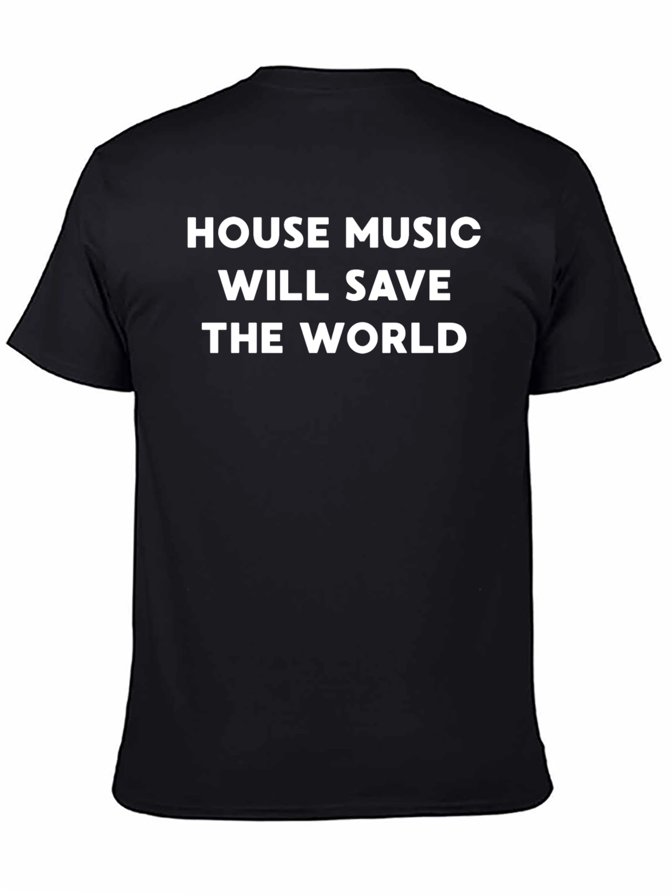 House Music Will Save The World T-Shirt