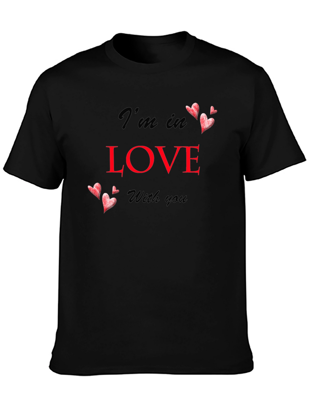 Im In Love With You Black T-Shirt