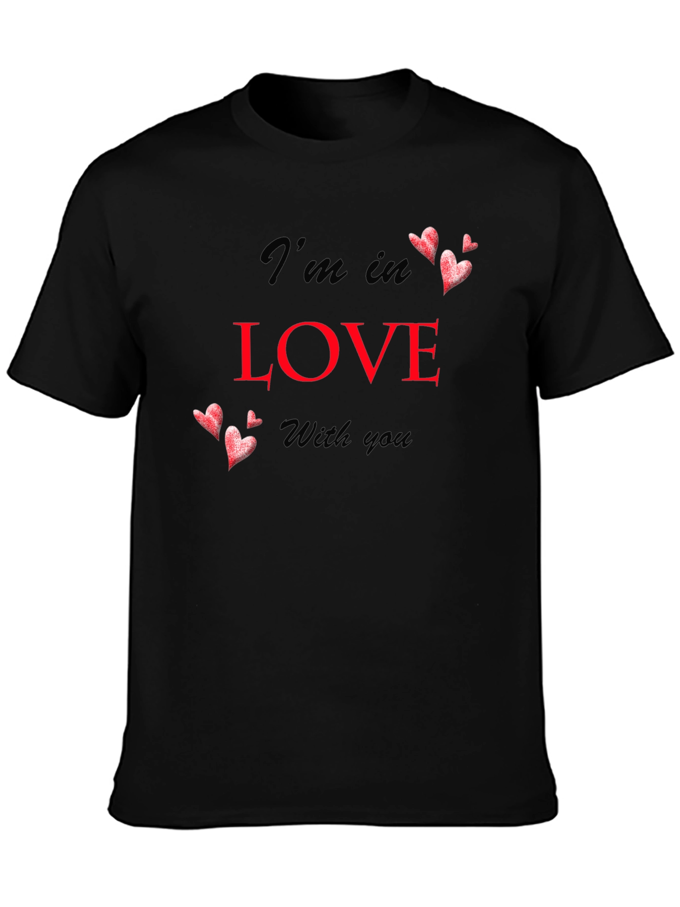 Im In Love With You Black T-Shirt