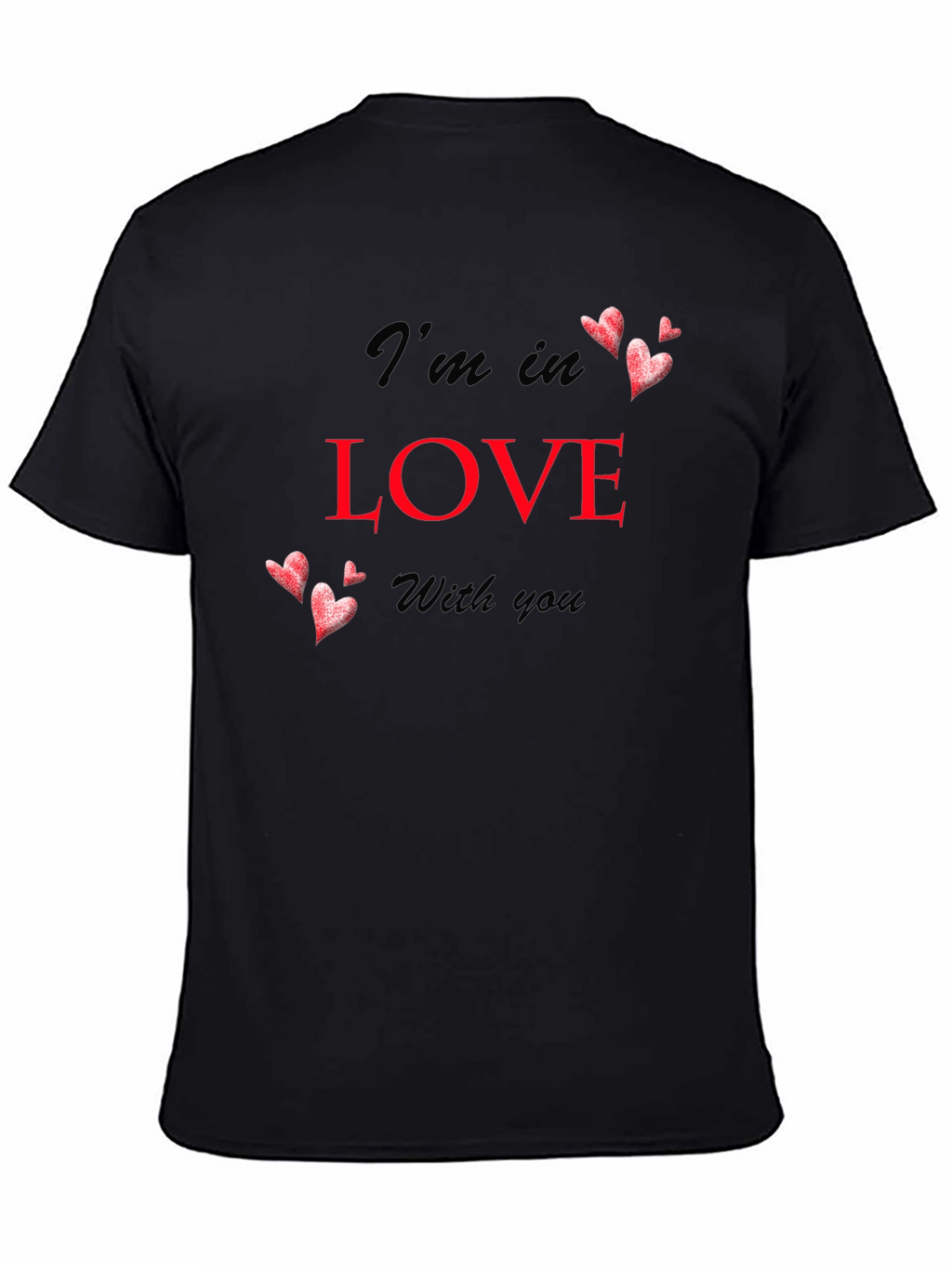 Im In Love With You Black T-Shirt