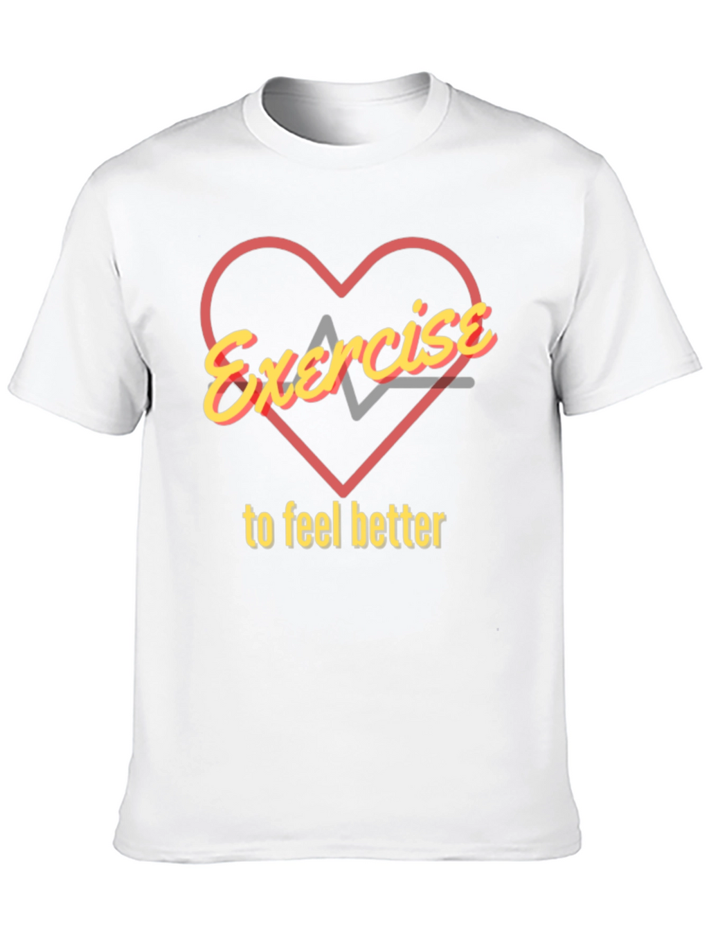 Exercise to Feel Better Graphic T-Shirt