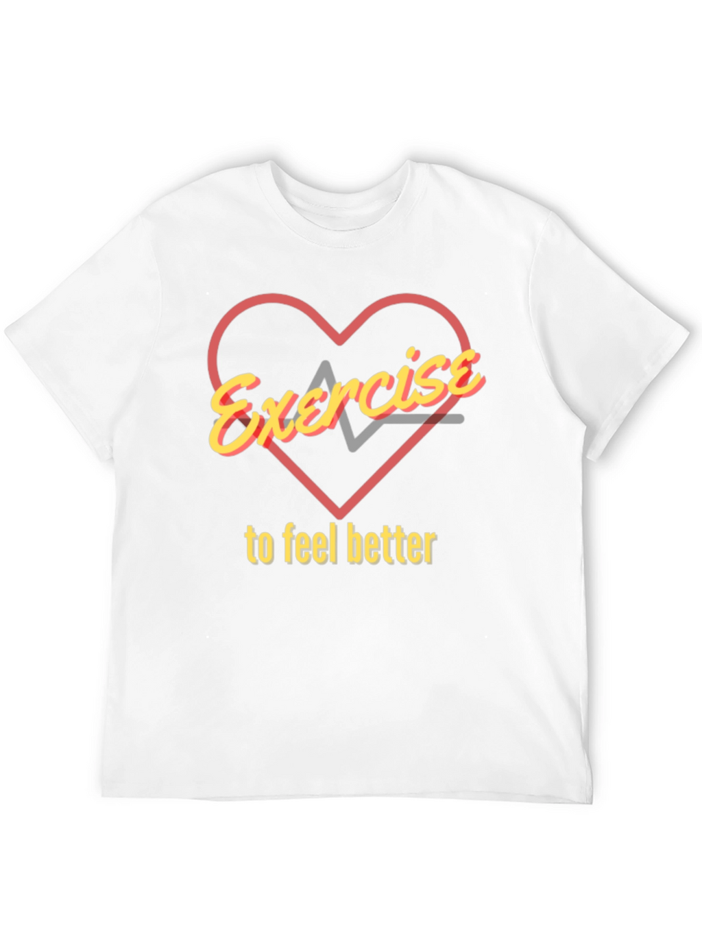 Exercise to Feel Better Graphic T-Shirt