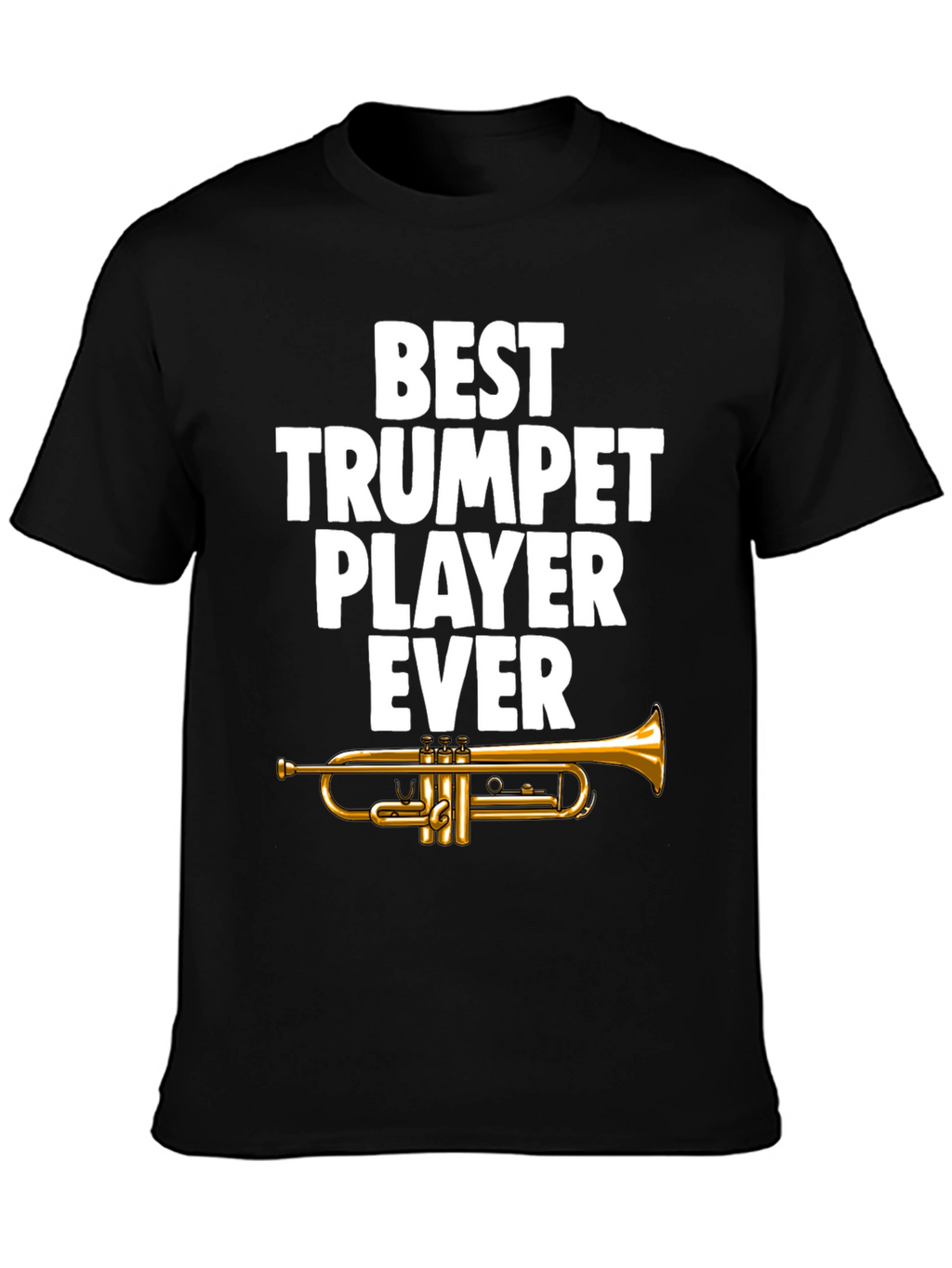 Best Trumpet Player Ever Graphic Tee